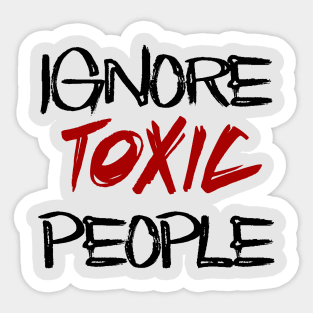 ignore toxic people Sticker